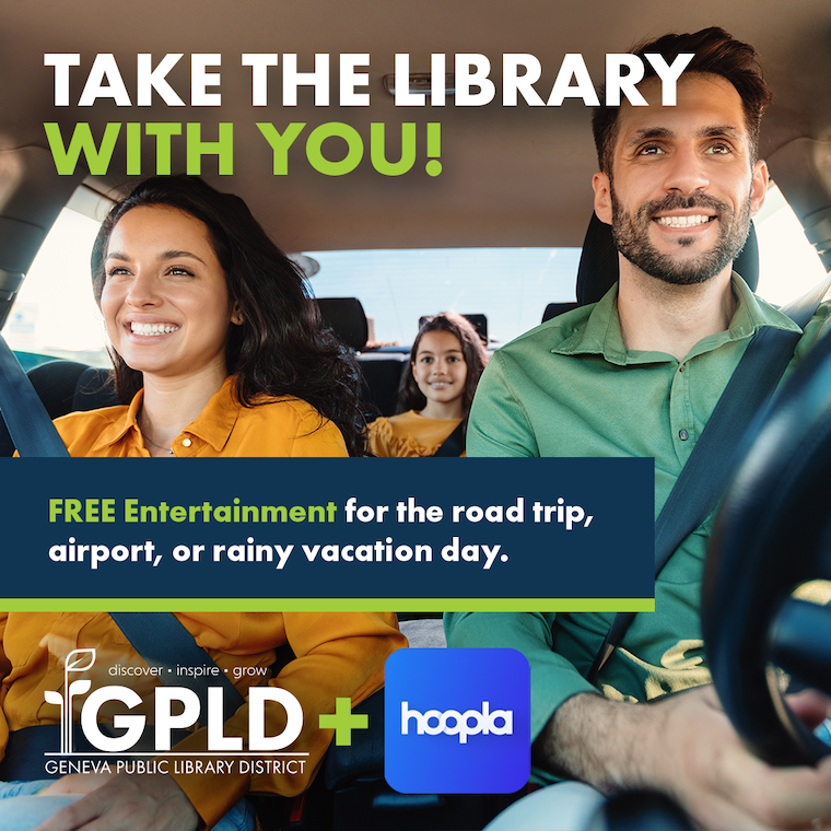 A smiling familing driving in a car. Text. Take the library with you! Free entertainment for the road trip, airport, or rainy vacation day. Geneva public library district plus Hoopla.