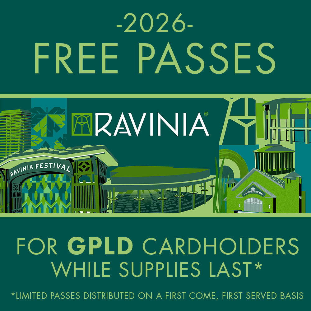 2026. Free passes. Ravinia. For GPLD cardholders while supplies last. Limited passes distributed on a first come, first served basis.