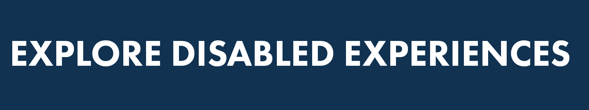 Explore disabled experiences