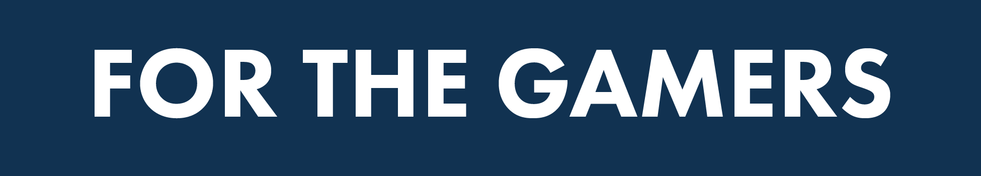 For the Gamers