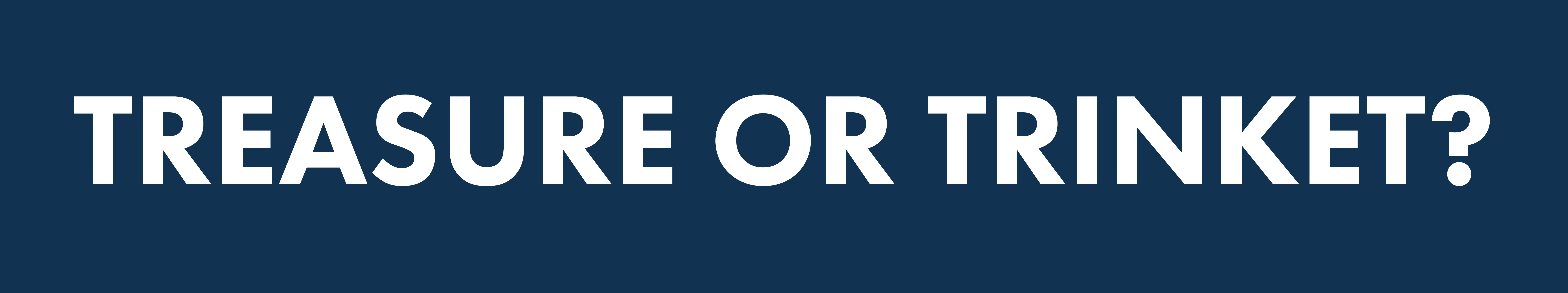 Treasure or Trinket?