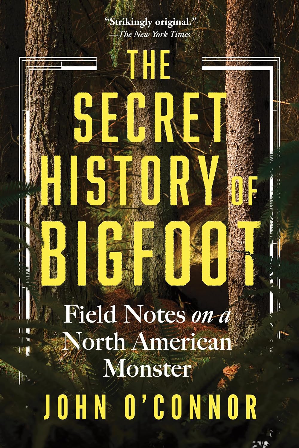 The Secret History of Bigfoot by John O'Connor.