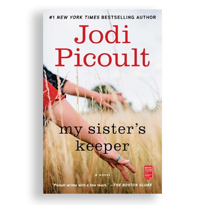 My Sister's Keeper by Jodi Picoult.