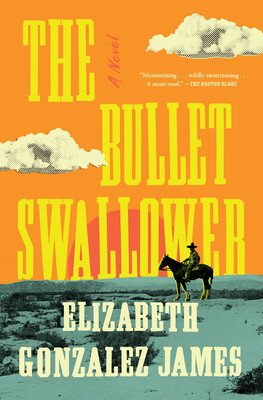 The Bullet Swallower by Elizabeth James Gonzalez