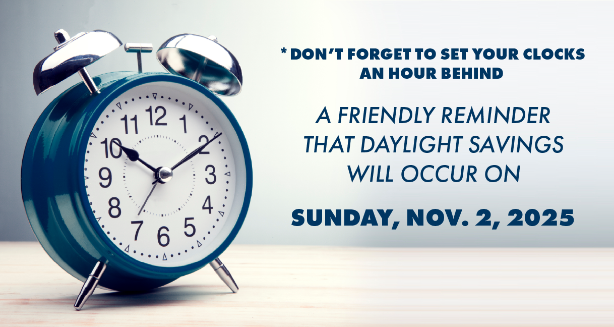 A friendly reminder that Daylight Savings will occur on Sunday, Nov. 2, 2025