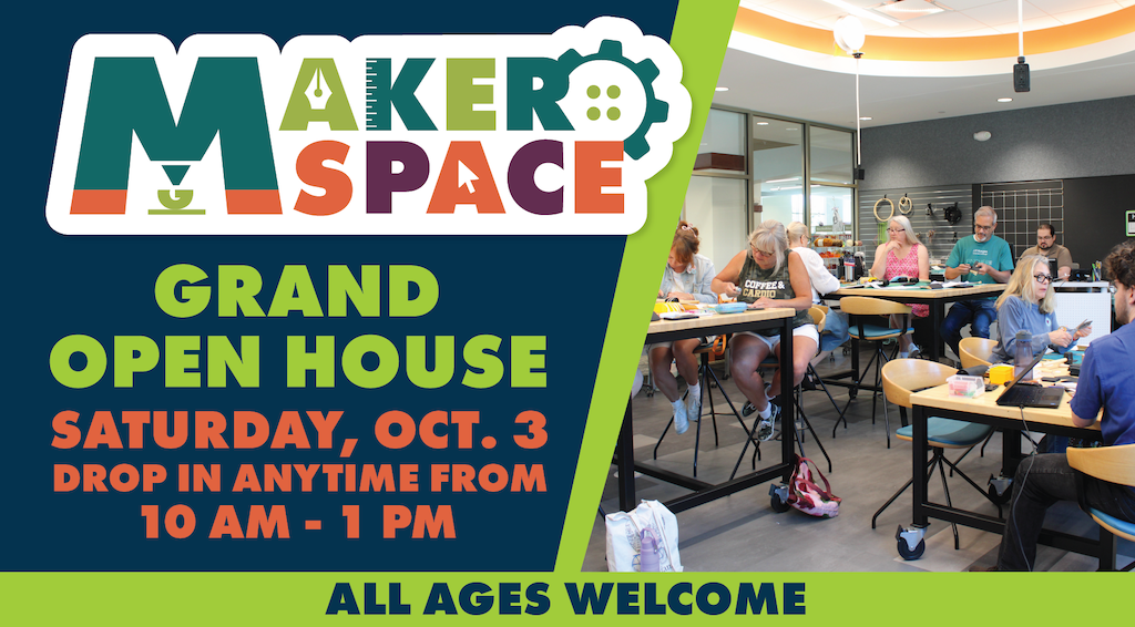 Makerspace logo. Grand open house. Saturday, october 3. drop in anytime from 10 a.m. to 1 p.m. all ages welcome. Activities. Demonstrations. Prizes. All Ages Welcome.