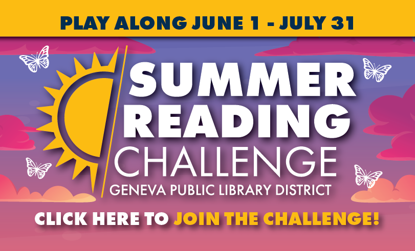 Summer Reading Challenge. Geneva Public Library District. Play Along June 1 to July 31.